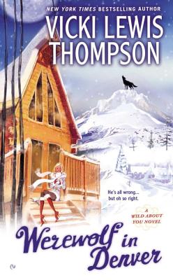 Werewolf in Denver: A Wild about You Novel - Thompson, Vicki Lewis