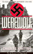 Werewolf: The Story of the Nazi Resistance Movement, 1944-1945 - Whiting, Charles