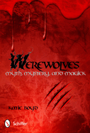 Werewolves: Myth, Mystery, and Magick