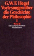 Werke in 20 B?nden Und Register, Bd.18, Vorlesungen ?ber Die Geschichte Der Philosophie I. - Hegel, Georg Wilhelm Friedrich; Moldenhauer, Eva
