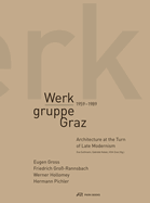 Werkgruppe Graz 1959-1989 - Architecture at the Turn of Late Modernism