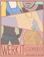 Werkit!: Adult LGBTQ+ Coloring Book Featuring Men Hard at Work