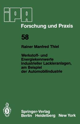 Werkstoff- Und Energiekennwerte Industrieller Lackieranlagen, Am Beispiel Der Automobilindustrie - Thiel, R M