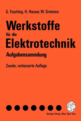 Werkstoffe Fr Die Elektrotechnik: Aufgabensammlung - Fasching, Gerhard, and Hauser, Hans, and Smetana, Walter