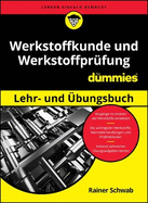 Werkstoffkunde und Werkstoffpr?fung Lehr- und ?bungsbuch f?r Dummies