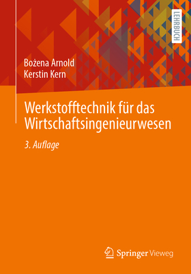 Werkstofftechnik Fr Das Wirtschaftsingenieurwesen - Arnold, Bo ena, and Kern, Kerstin