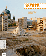 WERTE.: Begrundungen der Denkmalpflege in Geschichte und Gegenwart