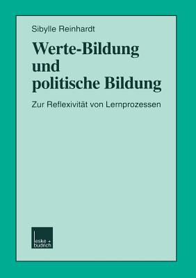 Werte-Bildung Und Politische Bildung: Zur Reflexivitt Von Lernprozessen - Reinhardt, Sibylle