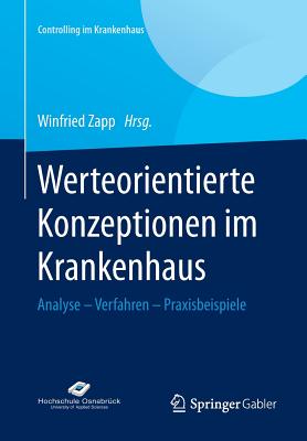 Werteorientierte Konzeptionen Im Krankenhaus: Analyse - Verfahren - Praxisbeispiele - Zapp, Winfried (Editor)