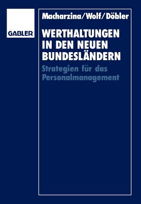 Werthaltungen in Den Neuen Bundeslandern: Strategien Fur Das Personalmanagement - Macharzina, Klaus, and Wolf, Joachim, Pro, and D Bler, Thomas