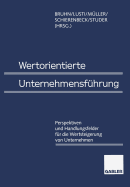 Wertorientierte Unternehmensfhrung: Perspektiven Und Handlungsfelder Fr Die Wertsteigerung Von Unternehmen