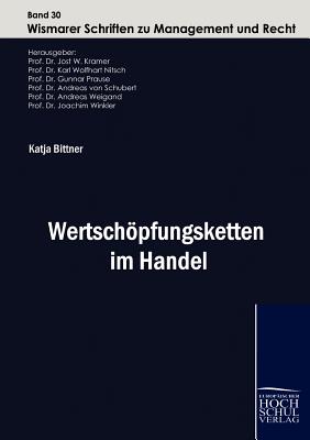 Wertschoepfungsketten Im Handel - Bittner, Katja, and Nitsch, Karl Wolfhart (Editor), and Von Schubert, Prof Dr Andreas (Editor)