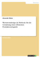 Wertstromdesign ALS Methode F?r Die Gestaltung Einer Effizienten Produktionslogistik