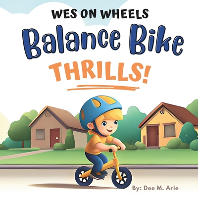 Wes on Wheels: Balance Bike Thrills! - Arie, Dee M