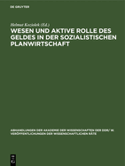 Wesen Und Aktive Rolle Des Geldes in Der Sozialistischen Planwirtschaft: Tagung Des Wissenschaftlichen Rates Fr Die Wirtschaftswissenschaftliche Forschung Bei Der Akademie Der Wissenschaften Der DDR Vom 24. Januar 1989