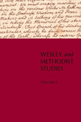 Wesley and Methodist Studies, Volume 4 - Hammond, Geordan (Editor), and Gibson, William, Dr. (Editor)