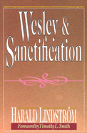 Wesley and Sanctification: A Study in the Doctrine of Salvation
