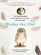 Wesley the Owl: The Remarkable Love Story of an Owl and His Girl