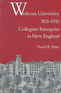 Wesleyan University, 1831-1910: Collegiate Enterprise in New England