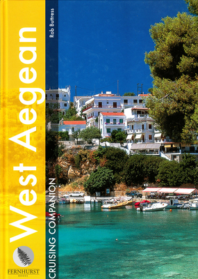 West Aegean Cruising Companion: A Yachtsman's Pilot and Cruising Guide to the Ports and Harbours of the West Aegean - Buttress, Rob
