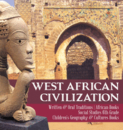 West African Civilization Written & Oral Traditions African Books Social Studies 6th Grade Children's Geography & Cultures Books