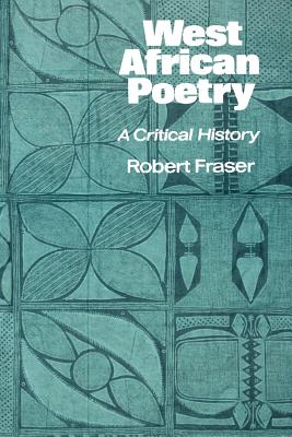 West African Poetry: A Critical History - Fraser, Robert