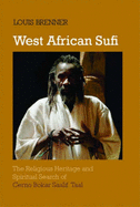 West African Sufi: The Religious Heritage and  Spiritual Search of Cerno Bokar Saalif Taal