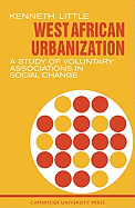 West African Urbanization: A Study of Voluntary Associations in Social Change
