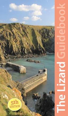 West Cornwall: The Lizard Guidebook: Helford, Coverack, Kynance, Mullion, Porthleven - Friendly Guides