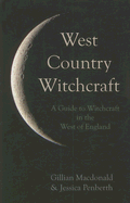 West Country Witchcraft: A Guide to Witchcraft in the West of England