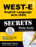 West-E English Language Arts (020) Secrets Study Guide: West-E Test Review for the Washington Educator Skills Tests-Endorsements