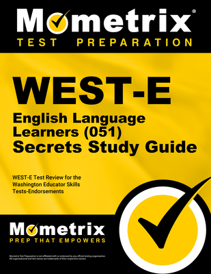 WEST-E English Language Learners (051) Secrets Study Guide - Mometrix Washington Teacher Certification Test Team (Editor)