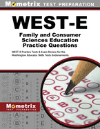 West-E Family and Consumer Sciences Education Practice Questions: West-E Practice Tests & Exam Review for the Washington Educator Skills Tests-Endorsements