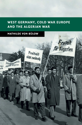 West Germany, Cold War Europe and the Algerian War - Von Bulow, Mathilde