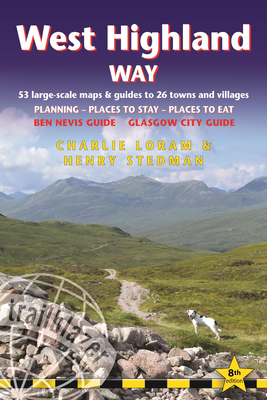 West Highland Way Trailblazer Walking Guide: includes Ben Nevis guide and Glasgow city guide - Loram, Charlie, and Stedman, Henry