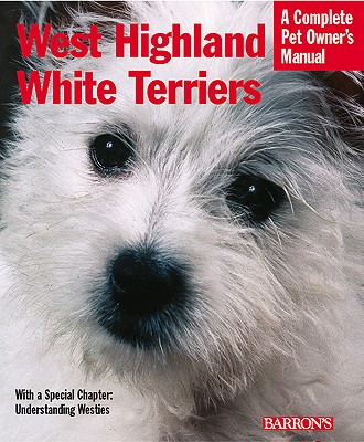 West Highland White Terriers: Everything about Purchase, Care, Nutrition, Breeding, and Health Care - Rice, Dan