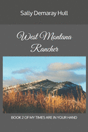 West Montana Rancher: Book #2 of My Times Are in Your Hand
