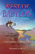 West of Babylon - Garrigues, Eduardo, and Garcia, Nasario (Translated by)