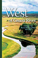 West of Green River: a novel of the Bonneville Expedition 1832-1835 - Keenan, Jerry