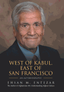 West of Kabul, East of San Francisco: An Autobiography