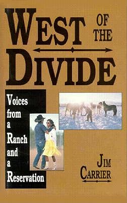 West of the Divide: Voices from a Ranch - Carrier, Jim