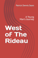 West of the Rideau: A Young Man's Journey