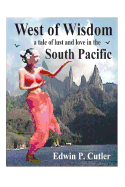 West of Wisdom: A Tale of Lust and Love in the South Pacific