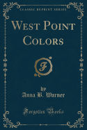 West Point Colors (Classic Reprint)