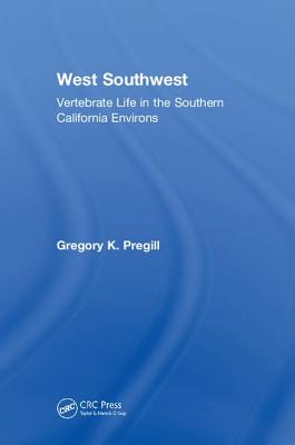 West Southwest: Vertebrate Life in Southern California - Pregill, Gregory K.