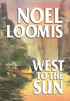 West to the Sun - Loomis, Noel M