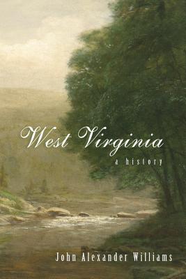 West Virginia: A History - Williams, John A