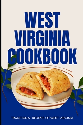 West Virginia Cookbook: Traditional Recipes of West Virginia - Baker, Ava