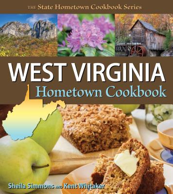 West Virginia Hometown Cookbook - Simmons, Sheila (Editor), and Whitaker, Kent (Editor)