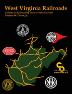 West Virginia Railroads: Volume 1: Railroading In the Mountain State